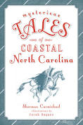 Mysterious Tales of Coastal North Carolina