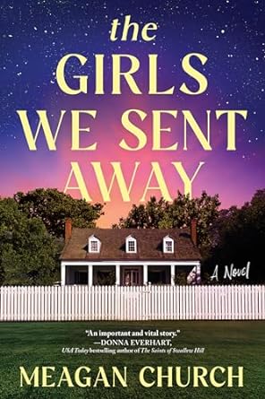 Photo of the front cover of the novel, The Girls We Sent Away, by Meagan Church